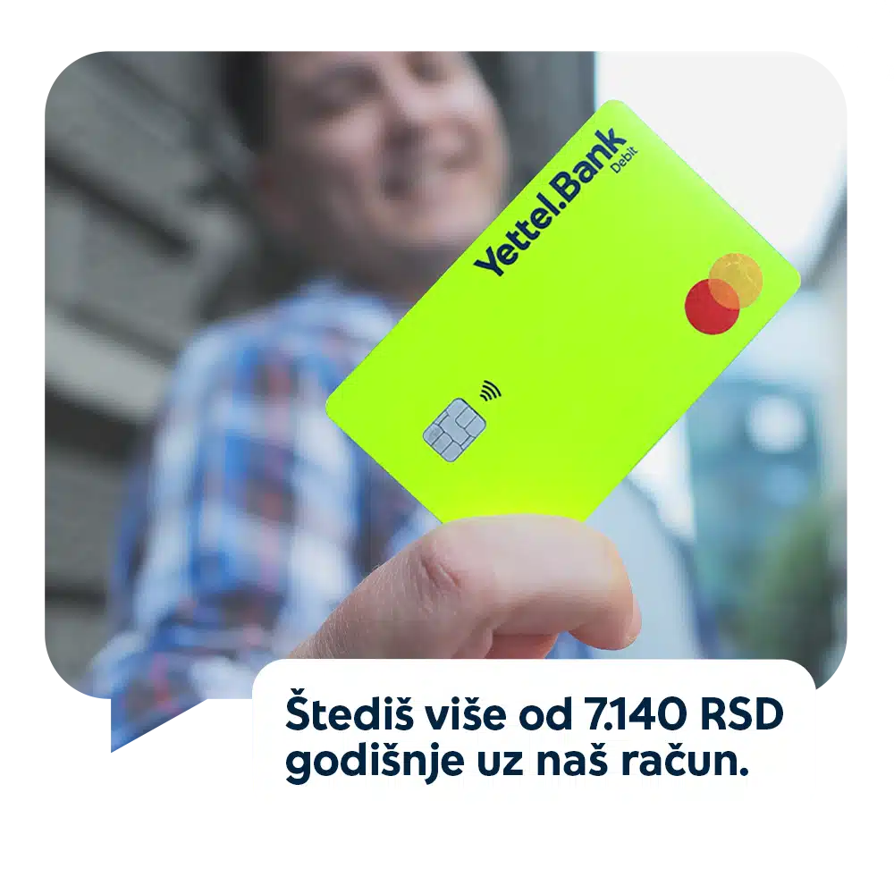 Korisnik drži Yettel Bank debitnu karticu uz prikaz godišnje uštede veće od 7.140 RSD na bankarskim naknadama
